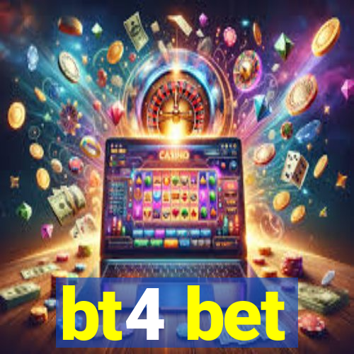 bt4 bet